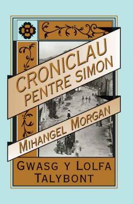 A picture of 'Croniclau Pentre Simon' 
                      by Mihangel Morgan